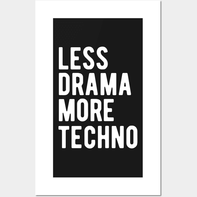 Less Drama More Techno Wall Art by blueduckstuff